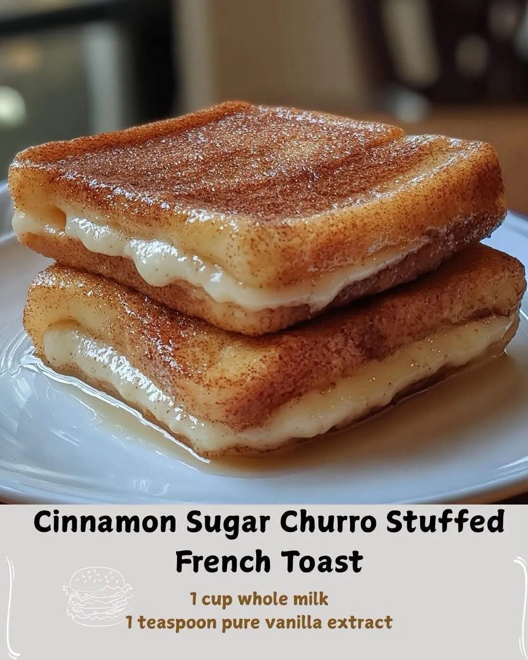 Cinnamon Sugar Churro Stuffed French Toast: The Ultimate Indulgent Breakfast