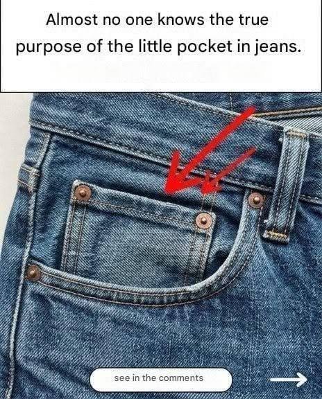 Have You Ever Wondered What That Tiny Pocket on Your Jeans Is Really For? See the comment