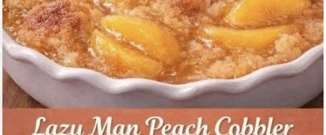 LAZY MAN PEACH COBBLER
